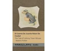El Cuento De Juanito Raton De Ciudad / The Tale of Johnny Town-Mouse: Tranzlaty Español English