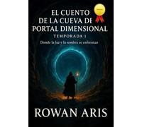 EL CUENTO DE LA CUEVA DEL PORTAL DIMENSIONAL: DONDE LA LUZ Y LA SOMBRA SE ENCUENTRAN