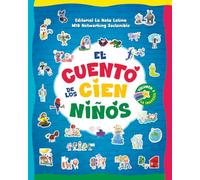 EL CUENTO DE LOS CIEN NIÑOS: Inspiring Bilingual Stories Created by Kids Around the World · Historias bilingües e inspiradoras creadas por niños de todo el mundo