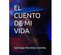 El Cuento De Mi Vida (Spanish Edition)
