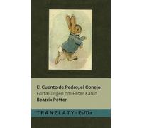 El Cuento de Pedro, el Conejo / Fortællingen om Peter Kanin: Tranzlaty Español Dansk