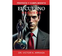 EL CUERNO PEQUEÑO: Profecías y Cumplimiento