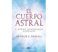 El Cuerpo Astral - Arthur E. Powell Arthur E Powell (Auteur)