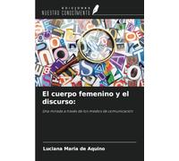 El cuerpo femenino y el discurso:: Una mirada a través de los medios de comunicación
