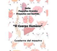 El Cuerpo Humano: Cuaderno de la Maestra: Planificación, criterios de evaluación, indicadores observables y seguimiento del proyecto