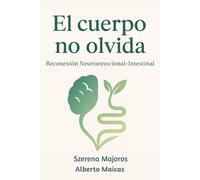 El cuerpo no olvida: Reconexión Neuroemocional-Intestinal