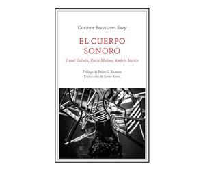 El cuerpo sonoro: Israel Galván, Rocío Molina, Andrés Marín