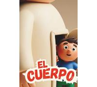 El cuerpo: Un viaje didáctico por el cuerpo humano para pequeños exploradores