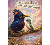 El Cuervo Eduardo y el COLIBRÍ mágico