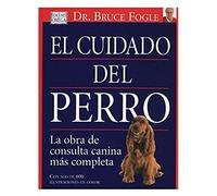 El Cuidado Del Perro : La Obra De Consulta Canina Más Completa