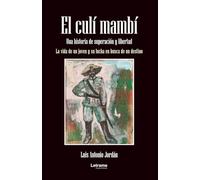 El culí mambí: Una historia de superación y libertad. La vida de un joven y su lucha en busca de un destino