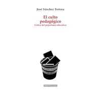 El culto pedagógico: Crítica del populismo educativo