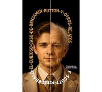 El curioso caso de Benjamin Button y otros relatos: Nueva traducción al español