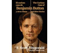 El curioso caso de Benjamin Button y otros relatos - The Curious Case of Benjamin Button and Other Stories: Texto paralelo bilingüe - Bilingual edition: Inglés - Español / English - Spanish