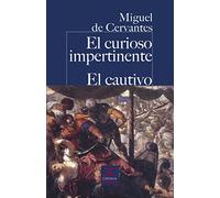 El curioso impertinente. El Cautivo.