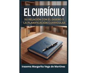 El CURRÍCULO: SU RELACIÓN CON EL DISEÑO Y LA PLANIFICACIÓN CURRICULAR