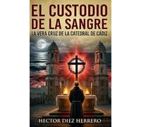 EL CUSTODIO DE LA SANGRE: LA VERA CRUZ DE LA CATEDRAL DE CÁDIZ