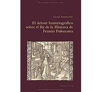 El Debate Historiográfico Sobre El Fin De La Historia De Francis Fukuyama
