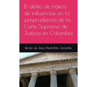 El delito de tráfico de influencias en la jurisprudencia de la Corte Suprema de Justicia en Colombia