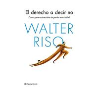 El derecho a decir no: Cómo ganar autoestima sin perder asertividad