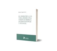 El derecho a la vida desde una visión jurídica internacional y estatal