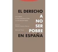 El derecho a no ser pobre en España: Las crisis. La reconstrucción. La incertidumbre