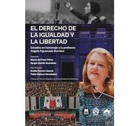 El derecho de la igualdad y la libertad: Estudios en homenaje a la profesora Ángela Figueruelo Burrieza
