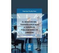 El Derecho del trabajo explicado a través de publicaciones en Linkedln