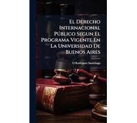 El Derecho Internacional Pðblico Segun El Programa Vigente En La Universidad De Buenos Aires