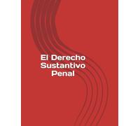 El Derecho Sustantivo Penal: Un acercamiento ilustrado