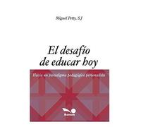 El Desafío De Educar Hoy: Hacia Un Paradigma Pedagógico Personalista
