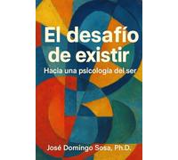 El desafío de existir: Hacia una psicología del ser