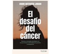 El desafío del cáncer: Vivencias y estrategias psicológicas con las que afrontar la enfermedad para pacientes y acompañantes.