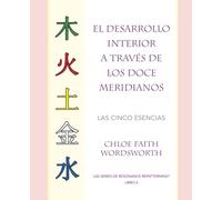 El Desarrollo Interior a través de los Doce Meridianos: Las Cinco Esencias