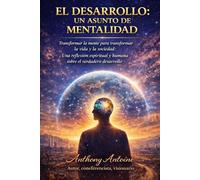 EL DESARROLLO., UN ASUNTO DE MENTALIDAD: TRANSFORMAR LA MENTE PARA TRANSFORMAR LA VIDA Y LA SOCIEDAD: UNA REFLEXION ESPIRITUAL Y HUMANA SOBRE EL VERDADERO DESARROLLO