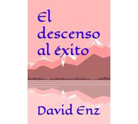 El Descenso Al Éxito