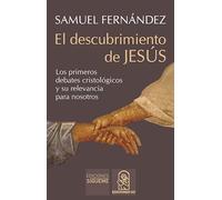 El descubrimiento de Jesús: Los primeros debates cristológicos y su relevancia para nosotros