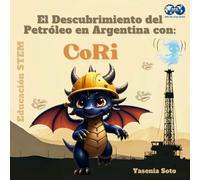 El Descubrimiento del Petróleo en Argentina con CoRi
