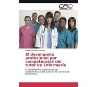 El Desempeño Profesional Por Competencias Del Tutor De Enfermería