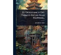 El Desestanco Del Tabaco En Las Islas Filipinas...