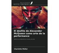 El Desfile De Alexander Mcqueen Como Arte De La Performance