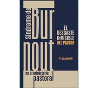 El Desgaste Invisible del Pastor: Síndrome de Burnout en el Ministerio Pastoral