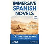 EL DESIERTO ME LLAMA: A full-length Spanish novel (200 pages) for upper intermediate/advanced learners. 24 chapters + full free audio + exercises. B2-C1 levels