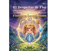 El Despertar de Flor: El Juego de la Vida para Niños: 5 Aventuras Mágicas Inspiradas en las Enseñanzas de Florence Scovel Shinn