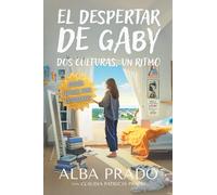 El Despertar de Gaby: Dos Culturas, un Ritmo (Edición Especial para Estudiantes)