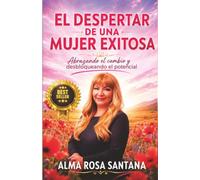 El Despertar De Una Mujer Exitosa: Abrazando el cambio y desbloqueando el potencial