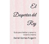 El Despertar del Rey: Guía para habitar y sanar tu invierno interno