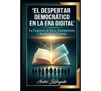 EL DESPERTAR DEMOCRÁTICO EN LA ERA DIGITAL: La Exigencia de Ética y Transparencia en las Instituciones