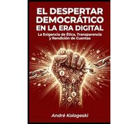 EL DESPERTAR DEMOCRÁTICO EN LA ERA DIGITAL: La Exigencia de Ética y Transparencia en las Instituciones