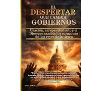 EL DESPERTAR QUE CAMBIA GOBIERNOS: Oración, arrepentimiento y el Dios que inclina corazones de autoridades